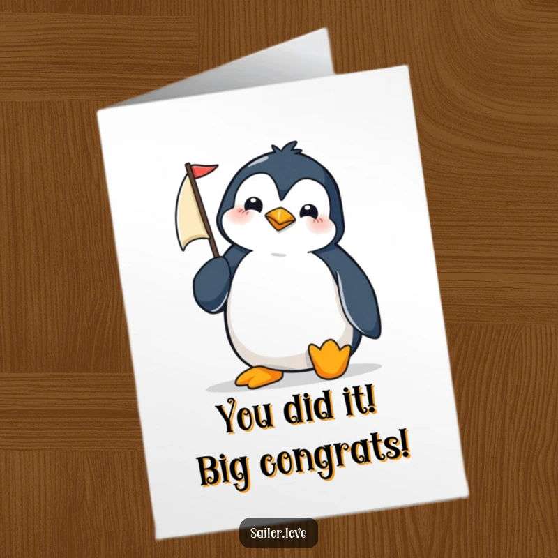 Funny Free Printable congratulations card showing a determined penguin triumphantly adjusting a tiny sail on its sailboat.